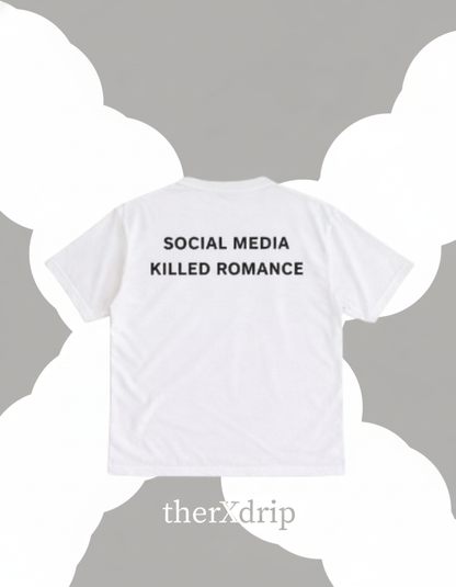 “Social Media Killed Romance” T-shirt